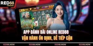 App Đánh Bài Online Red88 - Vận Hành Ổn Định, Dễ Tiếp Cận  