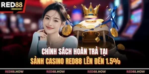 Chính Sách Hoàn Trả Tại Sảnh Casino Red88 Lên Đến 1.5%